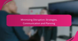Minimizing Disruption: Strategies, Communication and Planning