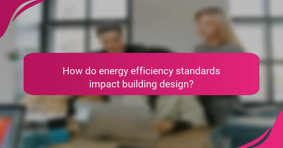 How do energy efficiency standards impact building design?