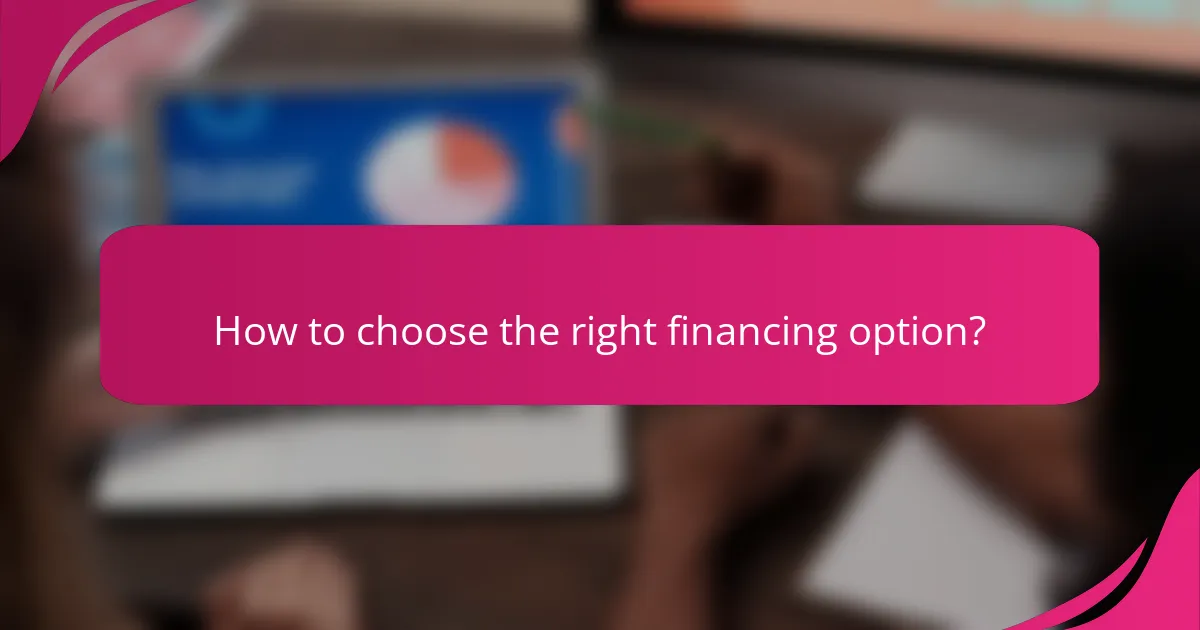 How to choose the right financing option?