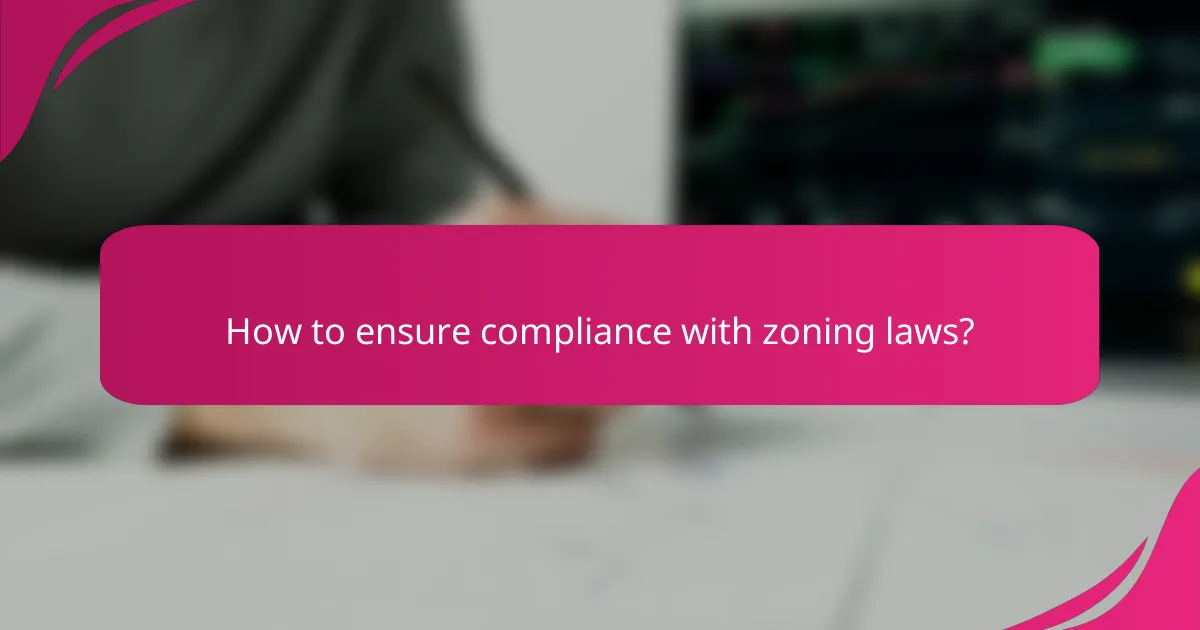 How to ensure compliance with zoning laws?