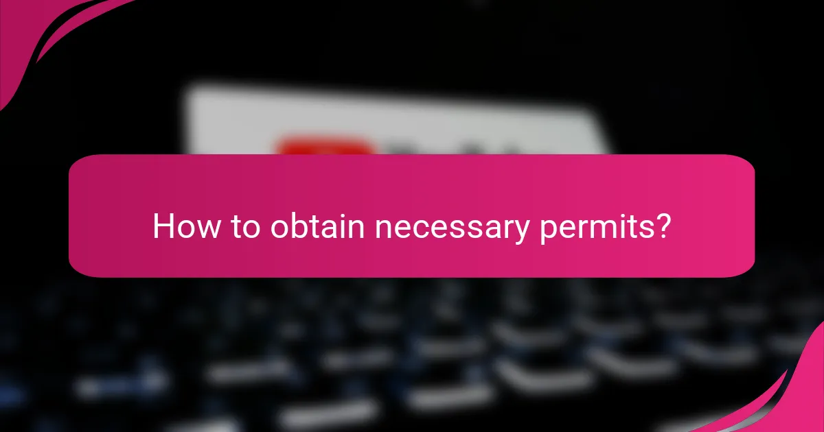 How to obtain necessary permits?