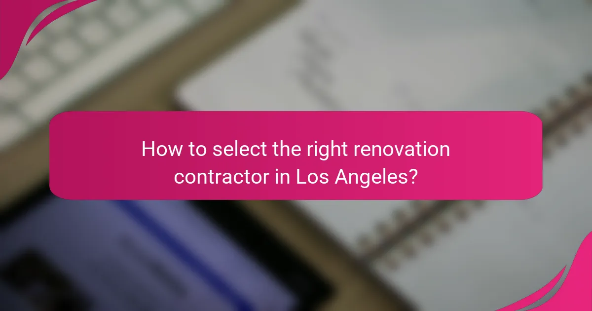 How to select the right renovation contractor in Los Angeles?