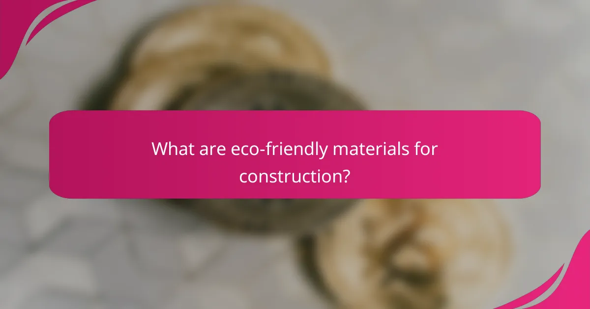 What are eco-friendly materials for construction?