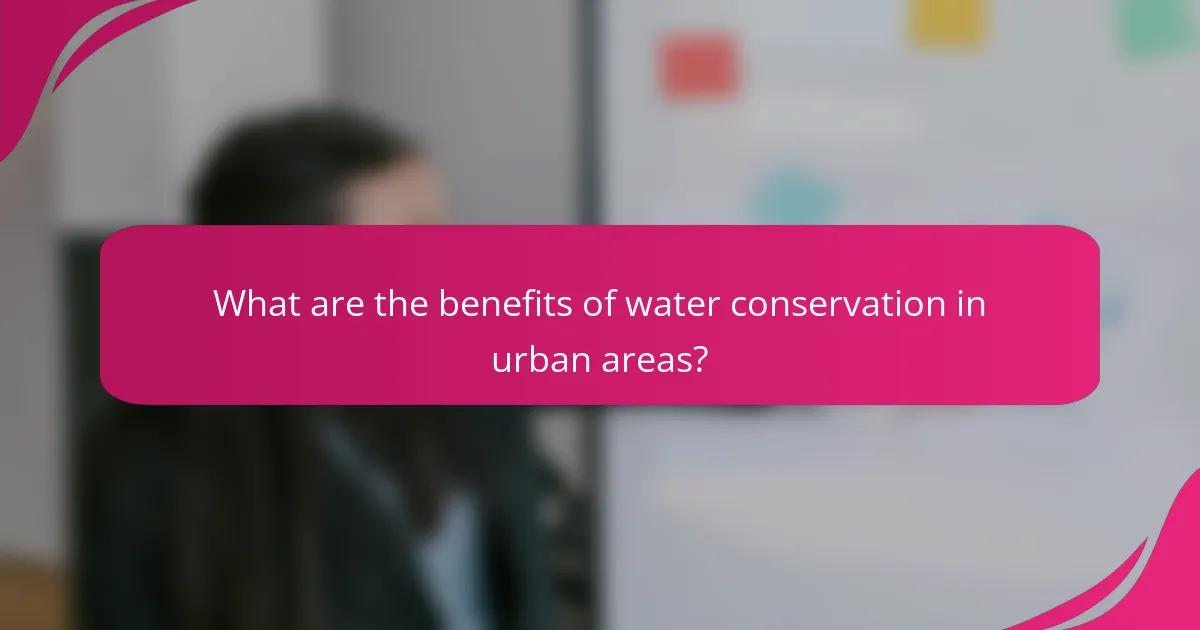What are the benefits of water conservation in urban areas?