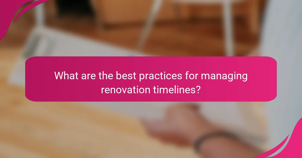 What are the best practices for managing renovation timelines?