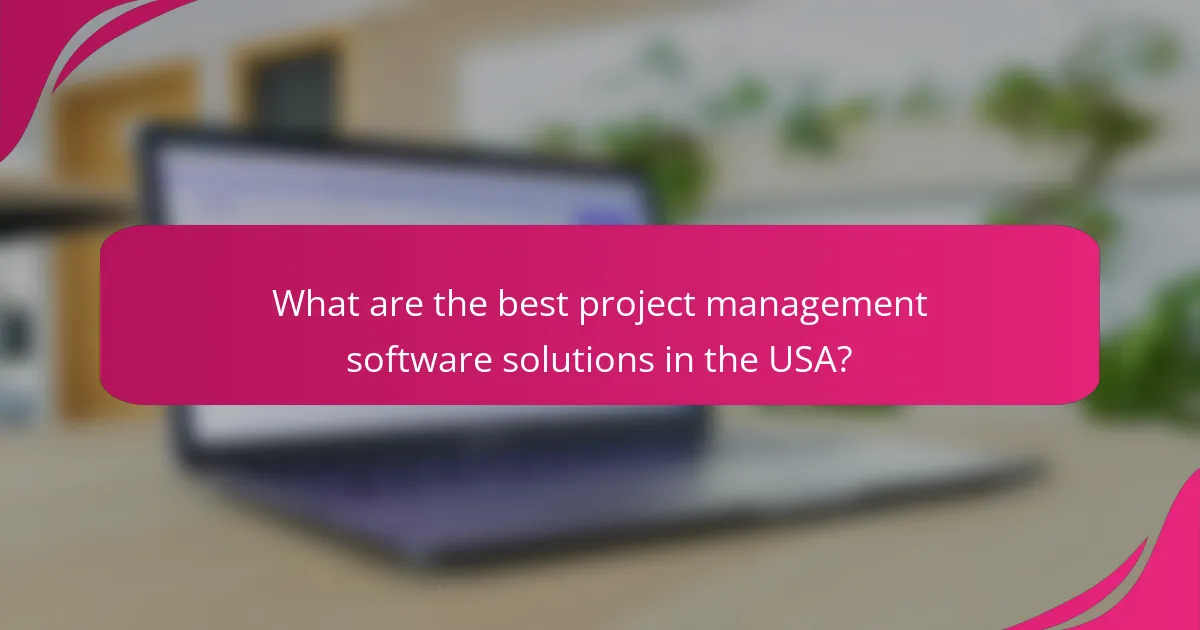 What are the best project management software solutions in the USA?
