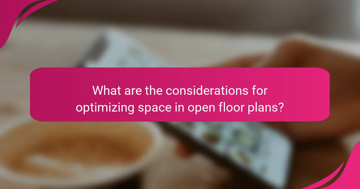 What are the considerations for optimizing space in open floor plans?