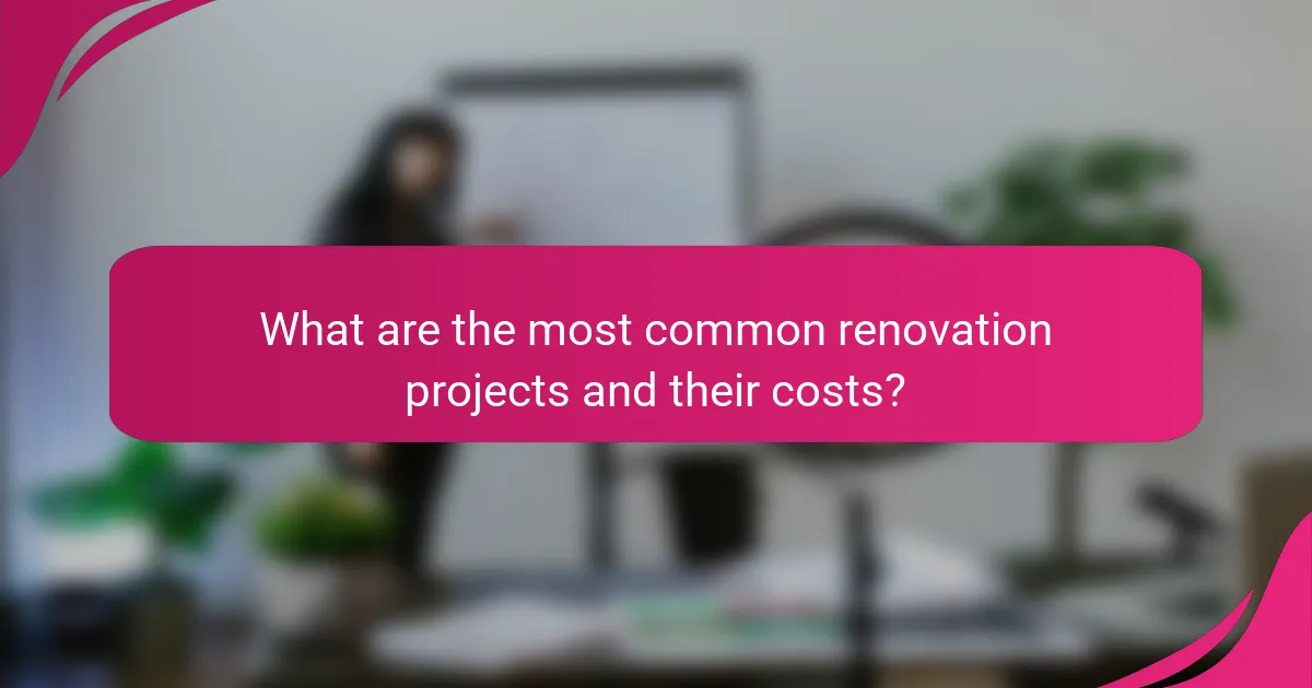 What are the most common renovation projects and their costs?