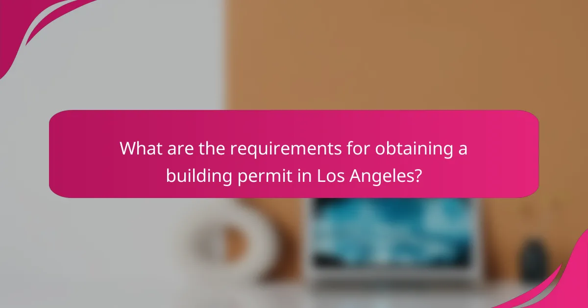 What are the requirements for obtaining a building permit in Los Angeles?