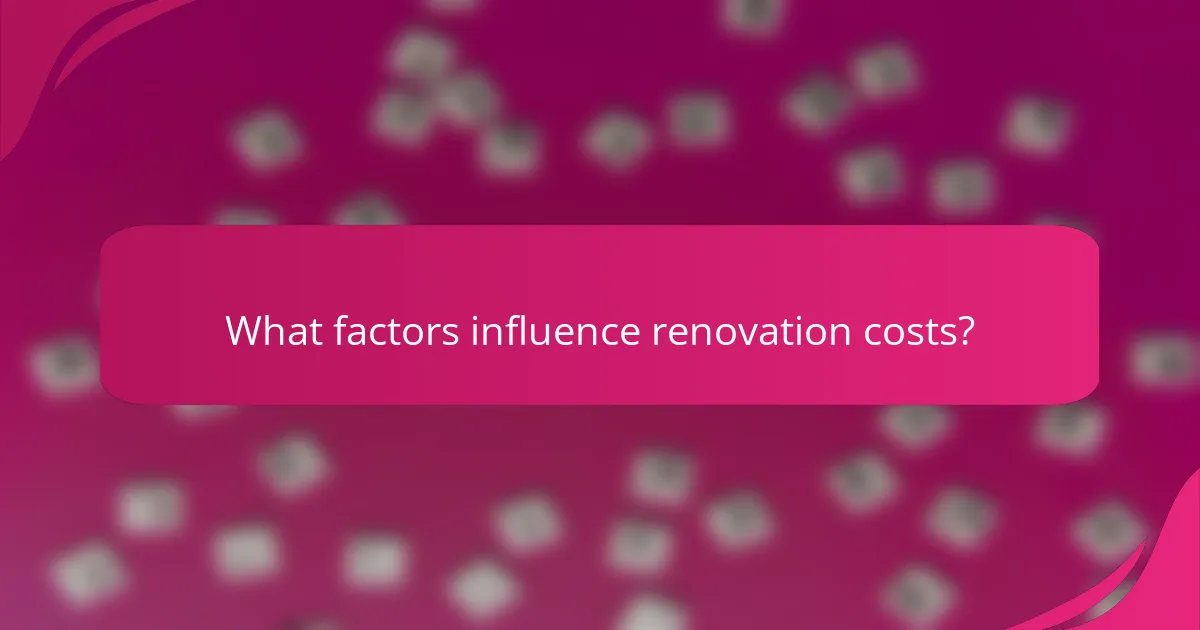 What factors influence renovation costs?