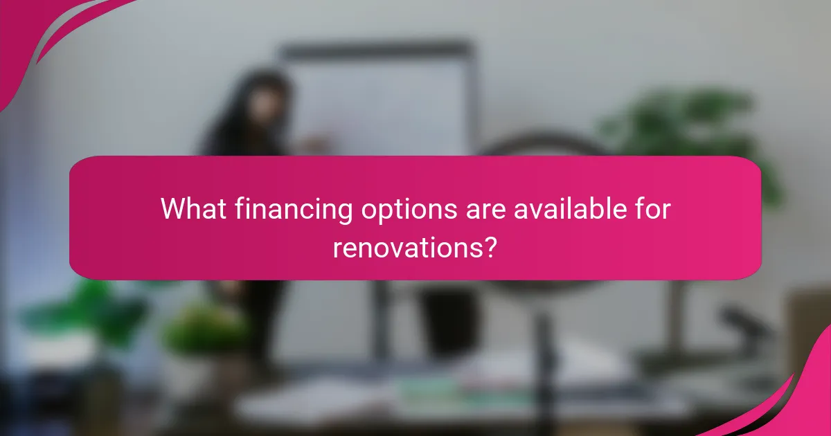What financing options are available for renovations?