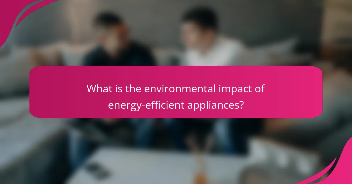 What is the environmental impact of energy-efficient appliances?